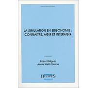 La simulation en ergonomie : connaître, agir et interagir