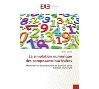 La simulation numerique des composants nucleaires Methodes de decomposition de domaine et de frontière immergee - Michel Belliard - Universitaires Europeennes - broché - Etude
