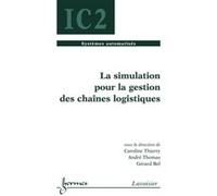 La simulation pour la gestion des chaînes logistiques Gérard BEL (Auteur), André Thomas (Auteur), Caroline Thierry (Auteur)