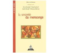 La Sincérité Du Mensonge - Dialogue Avec Boris Cyrulnik, Paul Lombard, André Bercoff, Christian Delorme