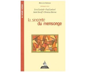 La Sincérité Du Mensonge - Dialogue Avec Boris Cyrulnik, Paul Lombard, André Bercoff, Christian Delorme