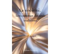 La sincérité, lien commun des trois traditions: Un seul cœur, une seule vérité