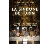 LA SÍNDONE DE TURÍN, LA IMAGEN DETRÁS DE LA ÚLTIMA CENA DE LEONARDO DA VINCI