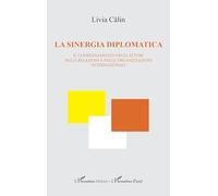Livia Calin – La sinergia diplomatica: Il coordinamento degli attori – Broché