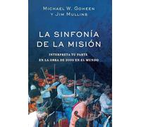 La sinfonía de la misión: Interpreta tu parte en la obra del Dios en el mundo