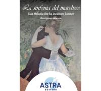 La sinfonia del Marchese. Una melodia che ha incantato l'amore