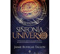 La sinfonía del Universo: En busca de los números que guardan las claves del canon de la belleza y la armonía en el Cosmos