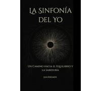 La Sinfonía del Yo: Un Camino hacia el Equilibrio y la Sabiduría
