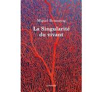 La Singularité du vivant Miguel Benasayag (Auteur)