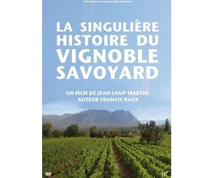 LA SINGULIERE HISTOIRE DU VIGNOBLE SAVOYARD