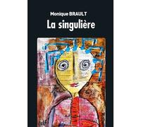 La singulière - Monique Brault - Au Pays Reve - broché - Roman