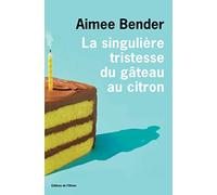La singulière tristesse du gâteau au citron