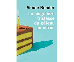 La singulière tristesse du gâteau au citron