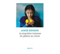La Singulière tristesse du gâteau au citron. - Aimée Bender - Points - Poche - Roman