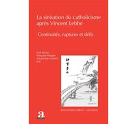 La sinisation du catholicisme après Vincent Lebbe Continuités, ruptures et défis - Paul Servais - Academia Eds - broché - Essai