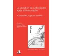 La sinisation du catholicisme après Vincent Lebbe Paul Servais (Auteur), Françoise Mirguet (Auteur), Arnaud Join-Lambert (Auteur)
