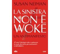 La sinistra non è woke. Un antimanifesto