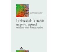 La sintaxis de la oración simple en español. Orientaciones para la enseñanza secundaria.