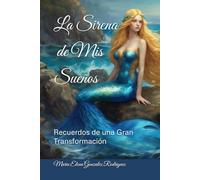 La Sirena de Mis Sueños: Recuerdos de una Gran Transformación