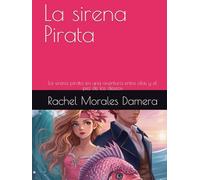 La sirena Pirata: La sirena pirata en una aventura entre olas y el pez de los deseos