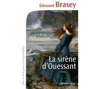 La Sirène d'Ouessant - Edouard Brasey - Calmann-Levy - broché - Roman