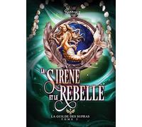 La Sirène et le Rebelle: La Guilde des Supras T3