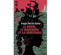 La sirène, le marchand et la courtisane - Imogen Gowar Hermes - 10/18 - Poche - Roman