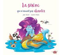 La Sirène qui n'aimait pas chanter