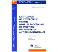 La Situation De L'entreprise Victime Dans Les Procédures De Sanction Des Pratiques Anticoncurrentielles - Etude Des Procédures Françaises Et Européennes D'application Du Droit Européen Des...