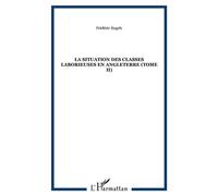 La situation des classes laborieuses en Angleterre (Tome II) - Frédéric Engels - Archives Kareline - broché - Essai