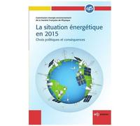 La Situation Énergétique En 2015 - Choix Politiques Et Conséquences