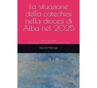 La situazione della catechesi nella diocesi di Alba nel 2025: Linee e opportunità alla luce della visita pastorale di mons. Marco Brunetti