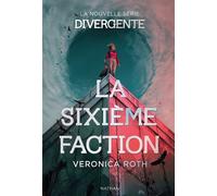 La Sixième Faction - La nouvelle série Divergente - Version Française - Veronica Roth - Nathan - ebook (ePub) - Roman adolescent