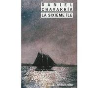 La sixième île Daniel Chavarria (Auteur), Pierre Fabre (Traduction)
