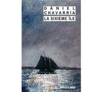 La sixième île Daniel Chavarria (Auteur), Pierre Fabre (Traduction)