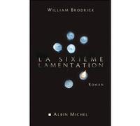 La Sixième lamentation - Françoise Koetschet - Albin Michel - broché - Roman