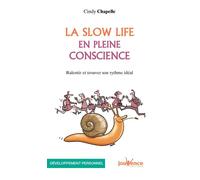La slow life en pleine conscience Ralentir et trouver son rythme idéal - Cindy Chapelle - Jouvence - broché - Guide