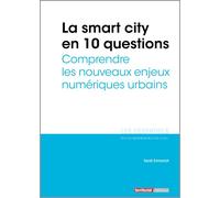 La smart city en 10 questions - Comprendre les nouveaux enjeux numériques urbains - Sarah Emmerich - Territorial - broché - Essai