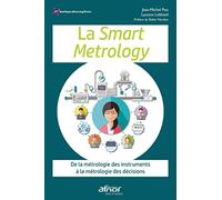 La Smart Metrology: De la métrologie des instruments à la métrologie des décisions Préface de Didier Nordon