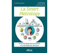 La Smart Metrology De la métrologie des instruments à la métrologie des décisions Préface de Didier Nordon - Jean-Michel Pou - Afnor - broché - Etude