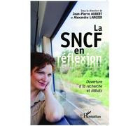 La SNCF en réflexion Ouverture à la recherche et débats - Alexandre Largier - L'harmattan - broché - Etude