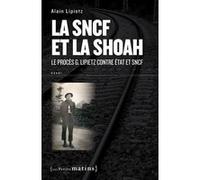 La SNCF et la Shoah. Le procès G. Lipietz contre État et SNCF