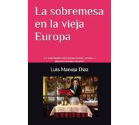 La sobremesa en la vieja Europa: Un viaje líquido entre buenos humos, aromas y placeres servidos sin prisa