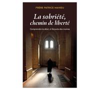 La sobriété, chemin de liberté - Patrice Mahieu - Salvator - broché - Essai