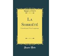 La Sobriété: Conseils pour Vivre Longtemps (Classic Reprint)