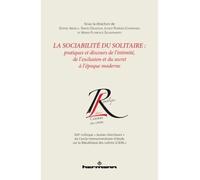 La sociabilité du solitaire pratiques discours de l'intimité de l'exclusion du secret époque moderne Pratiques et discours de l intimité, de l exclusion et du secret à l époque moderne - Sophie Abdela