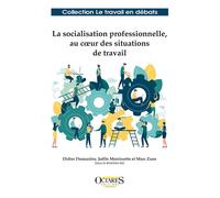 La socialisation professionnelle, au coeur des situations de travail - Didier Demazière - Octares - broché - Etude