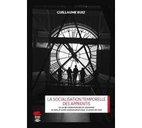 La Socialisation Temporelle Des Apprentis - Le Cas Des Médiamaticiens Et Assistantes En Soins Et Santé Communautaire Dans Le Canton De Vaud