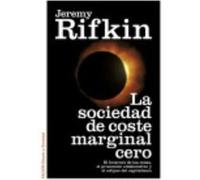 La Sociedad De Coste Marginal Cero: El Internet De Las Cosas, El Procomún Colaborativo Y El Eclipse Del Capitalismo - Jeremy Rifkin, Genís Sánchez Barberán (tr.) Jeremy Rifkin, Genís Sánchez Barberán 