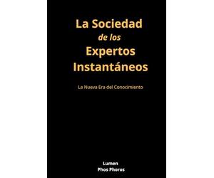 La Sociedad de los Expertos Instantáneos: La Nueva Era del Conocimiento